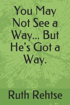 Paperback You May Not See a Way... But He's Got a Way. Book