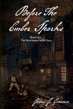 Before The Ember Sparks: Book One: The Shattered Crown Saga