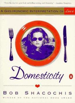 Paperback Domesticity: A Gastronomic Interpretation of Love Book