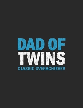 Dad Of Twins Classic Overachiever: Pregnancy Planner And Organizer, Diary , Notebook Mother And Child