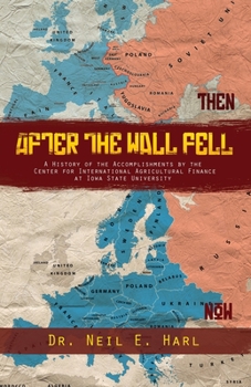 Paperback After the Wall Fell: A History of the Accomplishments by the Center for International Agricultural Finance at Iowa State University Book