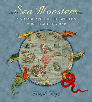 Hardcover Sea Monsters: A Voyage Around the World's Most Beguiling Map Book