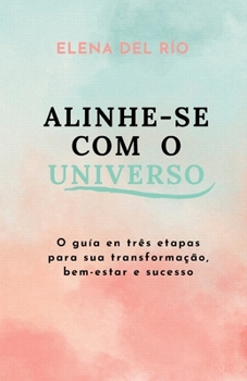 Paperback Alinhe-se com o Universo: O guía en três etapas para sua transformação, bem-estar e sucesso [Portuguese] Book