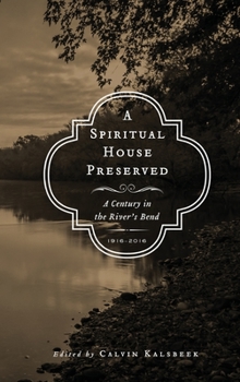 A Spiritual House Preserved: A Century in the River's Bend, 1916-2016