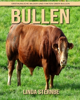 Paperback Bullen: Erstaunliche Bilder und Fakten ?ber Bullen [German] Book