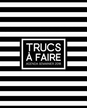 Trucs à faire: Agenda semainier 2018: 19x23cm : 160g/m²