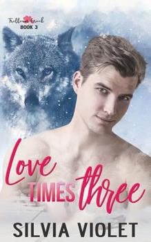 Love Times Three - Book #3 of the Trillium Creek