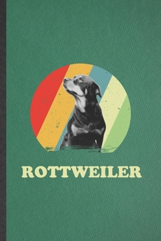 Paperback Rottweiler: Funny Blank Lined Notebook/ Journal For Rottweiler, Dog Mom Owner Vet, Inspirational Saying Unique Special Birthday Gi Book