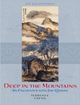 Hardcover Deep in the Mountains: An Encounter with Zhu Qizhan Book