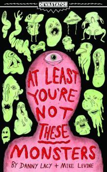 Paperback At Least You're Not These Monsters Book