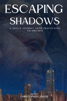 Paperback Escaping Shadows: A Teen's Journey from Trafficking to Triumph Book