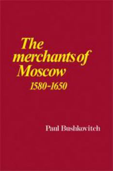 Hardcover The Merchants of Moscow 1580-1650 Book