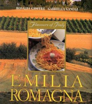 Hardcover Flavors of Italy Emilia Romagna (Flavours of Italy) by Gioffre, Rosalba (1999) Hardcover Book