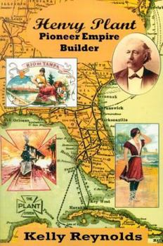 Paperback Henry Plant: Pioneer Empire Builder Book