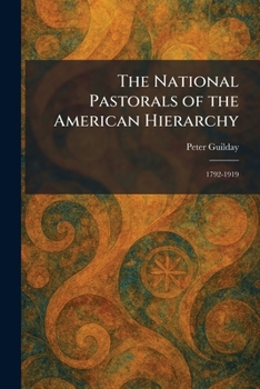 The National Pastorals of the American Hierarchy: 1792-1919