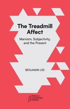 Paperback The Treadmill Affect: Capitalism, Subjectivity, and the Present Book