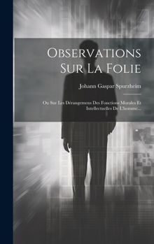 Hardcover Observations Sur La Folie: Ou Sur Les Dérangemens Des Fonctions Morales Et Intellectuelles De L'homme... [French] Book