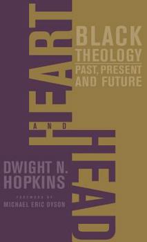 Hardcover Heart and Head: Black Theology--Past, Present, and Future Book