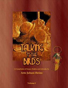 Talking to the Birds: A Compilation of Essays, Studies and Artwork