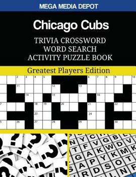 Paperback Chicago Cubs Trivia Crossword Word Search Activity Puzzle Book: Greatest Players Edition Book
