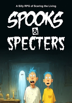 Paperback Spooks & Specters: A Silly RPG of Scaring the Living Book