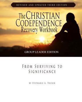 Paperback The Christian Codependence Recovery Workbook: From Surviving to Significance Book
