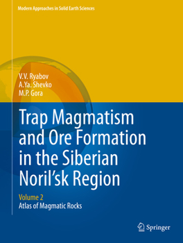 Hardcover Trap Magmatism and Ore Formation in the Siberian Noril'sk Region: Volume 2. Atlas of Magmatic Rocks Book