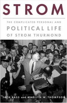 Hardcover Strom: The Complicated Personal and Political Life of Strom Thurmond Book
