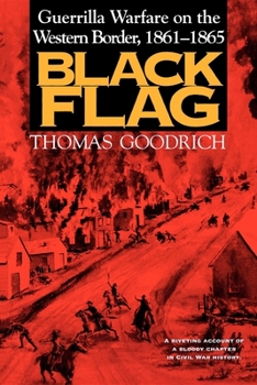 Paperback Black Flag: Guerrilla Warfare on the Western Border, 18611865 Book