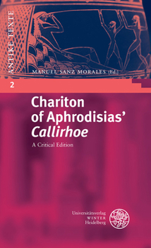 Paperback Chariton of Aphrodisias' 'Callirhoe': A Critical Edition [Greek, Ancient (To 1453)] Book