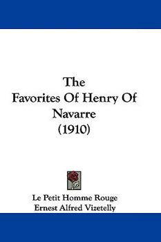 Hardcover The Favorites of Henry of Navarre (1910) Book