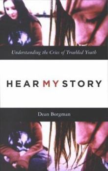 Paperback Hear My Story: Understanding the Cries of Troubled Youth Book