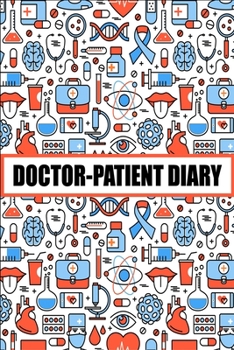 Doctor-Patient Diary: Super Useful Gifts For Doctors - Special gift for all kids of Doctors