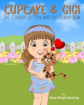 Paperback CUPCAKE and GIGI: The Curious Kitten and His Human Mom Book