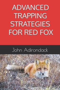 Advanced Trapping Strategies For Red Fox