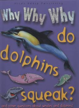 Hardcover Why Why Why Do Dolphins Squeak Book