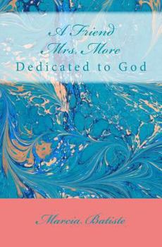 Paperback A Friend Mrs. More: Dedicated to God Book