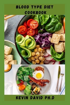 Paperback Blood Type Diet Cookbook: Dietary Guide On How To Eat Right For Your Blood Type Every Day Book