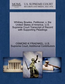 Paperback Whitney Bowles, Petitioner, V. the United States of America. U.S. Supreme Court Transcript of Record with Supporting Pleadings Book