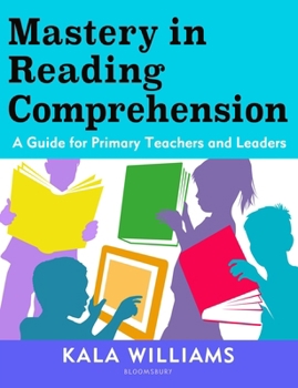 Paperback Mastery in Reading Comprehension: A guide for primary teachers and leaders Book