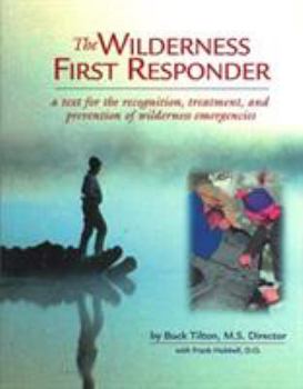 Paperback Wilderness First Responder: A Text for the Recognition, Treatment and Prevention of Wilderness Injuries Book