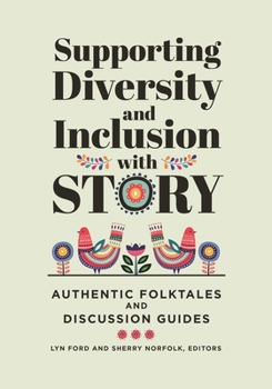 Paperback Supporting Diversity and Inclusion with Story: Authentic Folktales and Discussion Guides Book