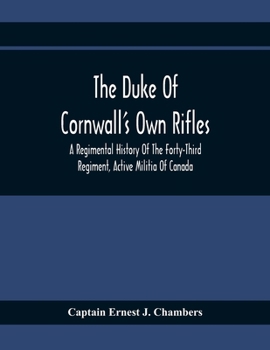 Paperback The Duke Of Cornwall'S Own Rifles: A Regimental History Of The Forty-Third Regiment, Active Militia Of Canada Book