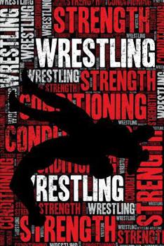 Paperback Wrestling Strength and Conditioning Log: Wrestling Workout Journal and Training Log and Diary for Wrestler and Coach - Wrestling Notebook Tracker Book