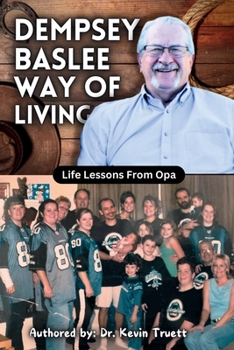 DEMPSEY BASLEE WAY OF LIVING: Life Lessons From Opa