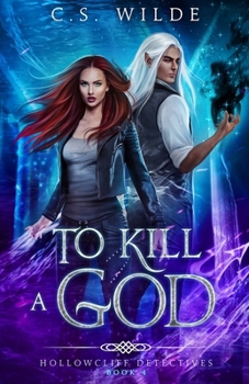 To Kill a God - Book #4 of the Hollowcliff Detectives