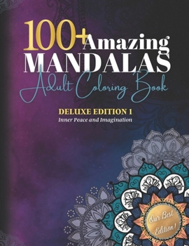 Paperback 100+Amazing Mandalas: Adult Coloring Book With More Than 100 Mandalas DELUXE EDITION I: Inner Peace And Imagination: Relaxing Mandalas for S Book