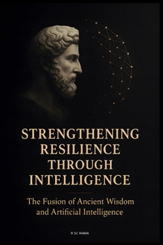 Empowering Resilience with Intelligence: Where Ancient Wisdom Powers Artificial Intelligence