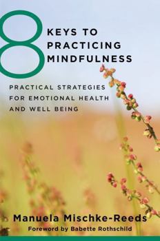 Paperback 8 Keys to Practicing Mindfulness: Practical Strategies for Emotional Health and Well-Being Book