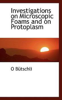 Paperback Investigations on Microscopic Foams and on Protoplasm Book